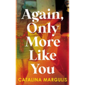 Again, Only More Like You
