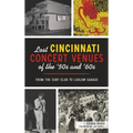 Lost Cincinnati Concert Venues of the '50s and '60s: From the Surf Club to Ludlow Garage
