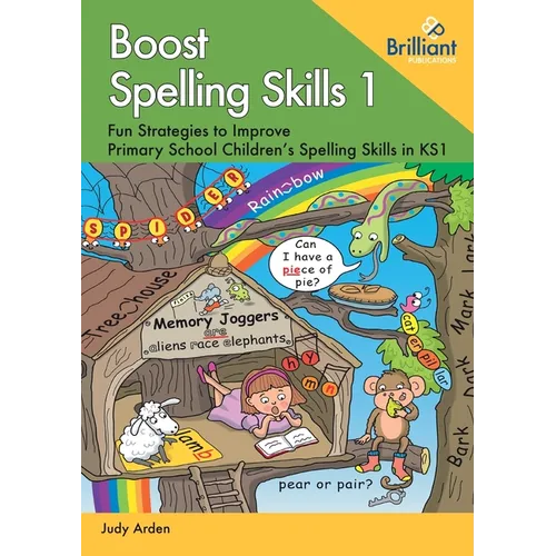 Boost Spelling Skills 1: Fun Strategies to Improve Primary School Children's Spelling Skills in KS1