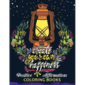 The Positive Affirmations Coloring Books: A Positive & Uplifting Inspirational coloring book for women, men, teen and girls