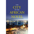 The City in the African Novel: A Thematic Rendering of Urban Spaces