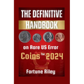 The Definitive Handbook on Rare US Error Coins for 2024