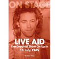 Live Aid: The Greatest Show on Earth 13 July 1985