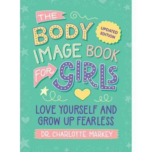 The Body Image Book for Girls Updated Edition: Love Yourself and Grow Up Fearless