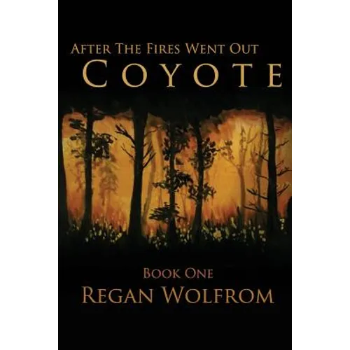 After The Fires Went Out: Coyote: Book One of the Post-Apocalyptic Series