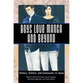 Boys Love Manga and Beyond: History, Culture, and Community in Japan