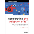 Accelerating the Adoption of Iot: A Fog Computing Paradigm to Build and Deploy Cost-Effective Iot Solutions