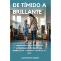 De Tímido A Brillante: De Tímido A Brillante Un Programa De 21 Días Con 39 Actividades Divertidas Para Aumentar La Confianza Social De Su Hijo