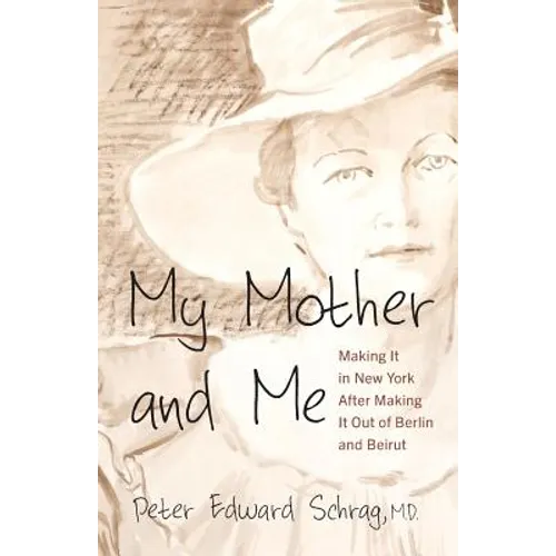 My Mother and Me: Making It in New York After Making It Out of Berlin and Beirut