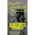 Haydee Speaks of Moncada: The Spark That Lit the Cuban Revolution