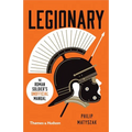 Legionary: The Roman Soldier's (Unofficial) Manual