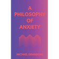 A Philosophy of Anxiety