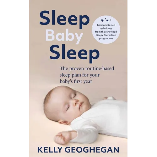 Sleep Baby Sleep: The Proven Routine-Based Sleep Plan for Your Baby's First Year