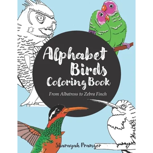 Alphabet Birds Coloring Book: 26 beautiful birds to color, from Albatross to Zebra Finch