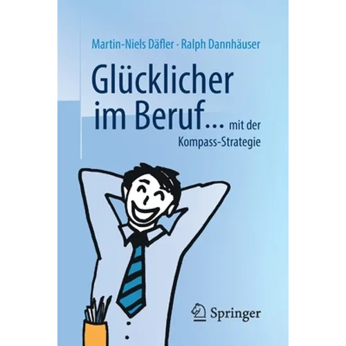Glücklicher Im Beruf ...: ... Mit Der Kompass-Strategie