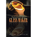 Reflections of a Glass Maker