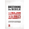 Questioning the Bible: 11 Major Challenges to the Bible's Authority