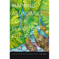 Mapping Abundance for a Planetary Future: Kanaka Maoli and Critical Settler Cartographies in Hawai'i