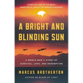A Bright and Blinding Sun: A World War II Story of Survival, Love, and Redemption