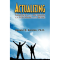 Actualizing: Mindsets and Methods for Becoming and Being