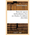 Bains de Vapeurs Térébenthinées Chez Soi. Études, 3e Édition