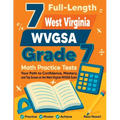 7 Full-Length West Virginia WVGSA Grade 7 Math Practice Tests: Your Path to Confidence, Mastery, and Top Scores on the West Virginia WVGSA Exam