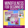 Positive thinking & Mindfulness for Beginners Combo: 3 Books in 1! 30 Days Of Motivation & Affirmations to Change Your "Mindset" & Get Rid Of Stress I