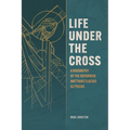 Life Under The Cross