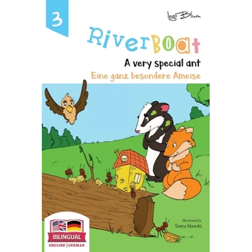 Riverboat: A Very Special Ant - Eine ganz besondere Ameise: Bilingual Children's Picture Book English German