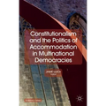 Constitutionalism and the Politics of Accommodation in Multinational Democracies
