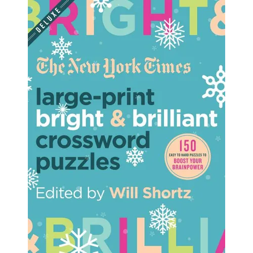 The New York Times Large-Print Bright & Brilliant Crossword Puzzles: 150 Easy to Hard Puzzles to Boost Your Brainpower