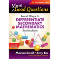 More Good Questions: Great Ways to Differentiate Secondary Mathematics Instruction
