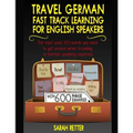 Travel German: Fast Track Learning for English Speakers: The most used 100 words you need to get around when traveling in German spea