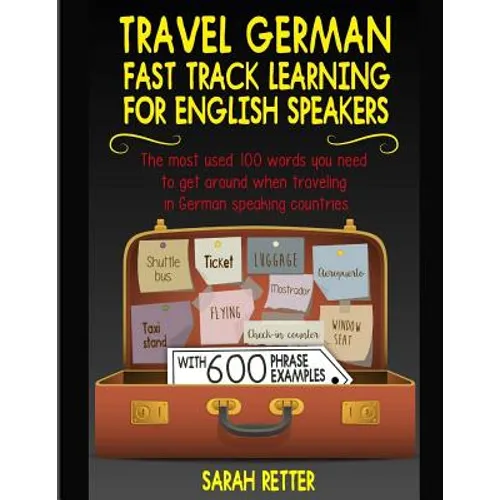 Travel German: Fast Track Learning for English Speakers: The most used 100 words you need to get around when traveling in German spea