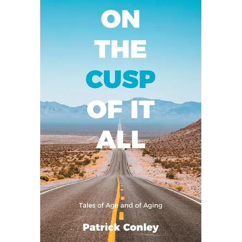 On the Cusp of It All: Tales of Age and of Aging