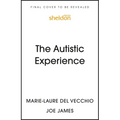 The Autistic Experience: Silenced Voices Finally Heard