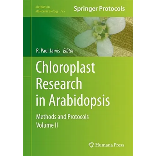 Chloroplast Research in Arabidopsis: Methods and Protocols, Volume II