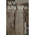 New Wineskins: A Book Born of Fire, Written from Brokenness and Sealed with Glory