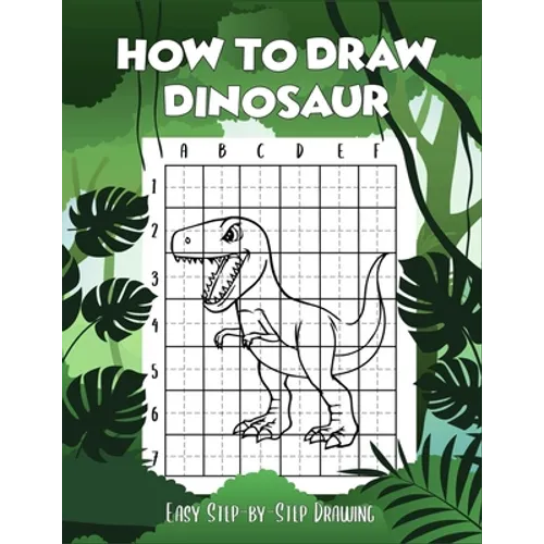How to draw Dinosaur easy step-by-step drawing: guide to draw Dinosaurs Book for Kids and adults to Learn to Draw Cute Stuff (How to draw)