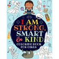 I Am Strong, Smart & Kind: A Coloring Book For Girls