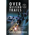 Over Western Trails: Stories from Today's Top Western Writers