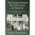 Family Behind the Girl Scouts of America: Lives of the Kinzie-Gordon Clan, 1750s-1950s