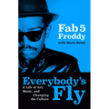 Everybody's Fly: A Life of Art, Music, and Changing the Culture