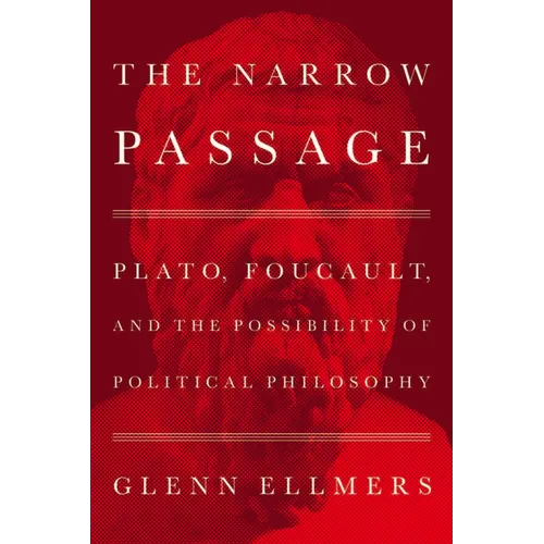 The Narrow Passage: Plato, Foucault, and the Possibility of Political Philosophy