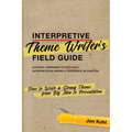 Interpretive Theme Writer's Field Guide: How to Write a Strong Theme from Big Idea to Presentation