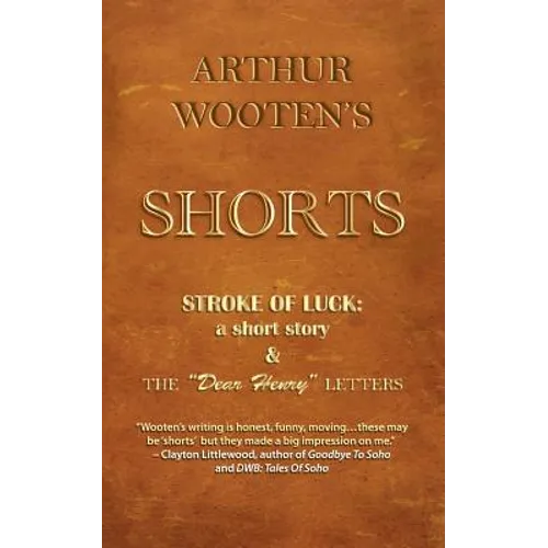 Arthur Wooten's Shorts: Stroke Of Luck: a short story & The "Dear Henry" Letters