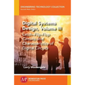Digital Systems Design, Volume III: Latch-Flip-Flop Circuits and Characteristics of Digital Circuits