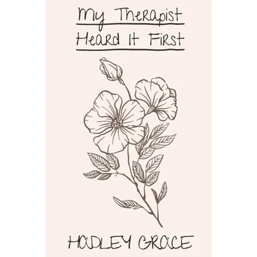 My Therapist Heard It First: living after trying to die