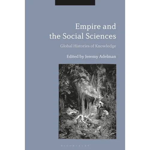 Empire and the Social Sciences: Global Histories of Knowledge