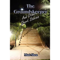 The Groundskeeper and Other Short Stories